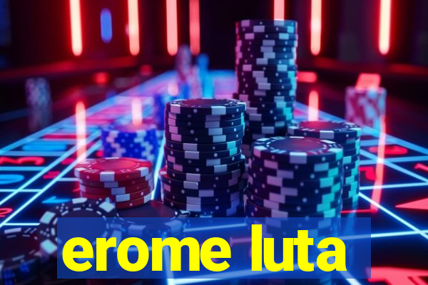 erome luta